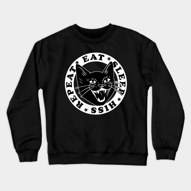 Eat Sleep Hiss Repeat Funny design for cat lovers Crewneck Sweatshirt by SusanaDesigns